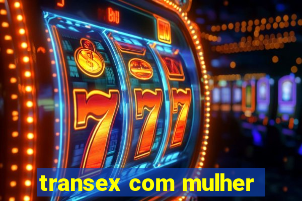 transex com mulher